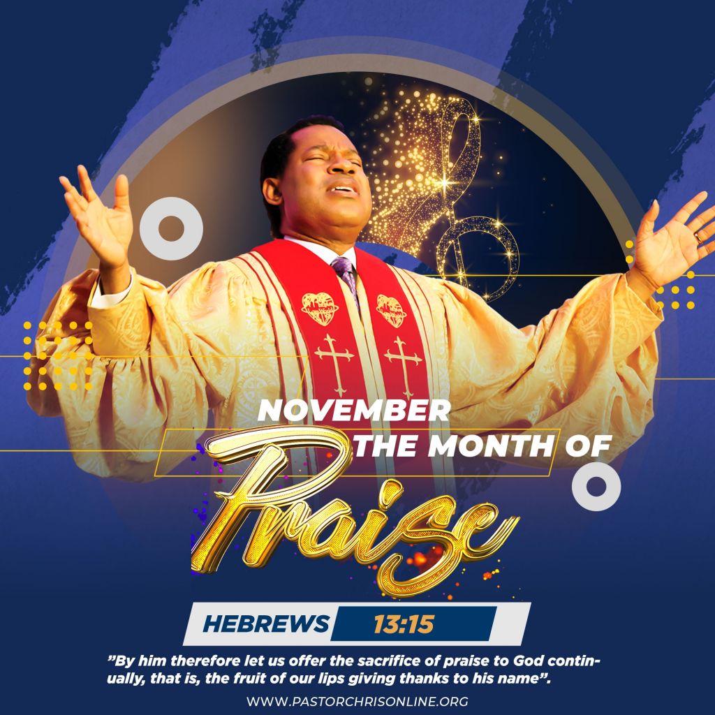 November is 'the Month of Praise' Pastor Chris Announces to Global Congregation