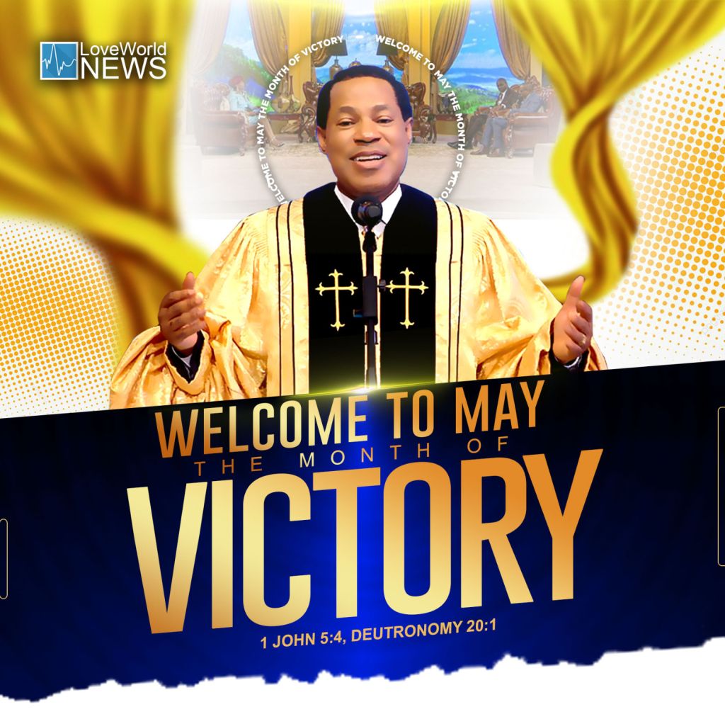 May is 'the Month of Victory' Pastor Chris Announces at Global service 